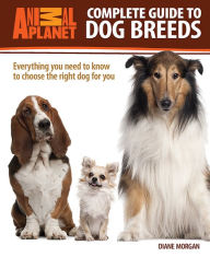 Title: Complete Guide to Dog Breeds: Everything You Need to Know to Choose the Right Dog for You, Author: Diane Morgan