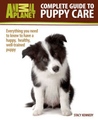 Title: Complete Guide to Puppy Care, Author: Stacy Kennedy