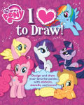 Alternative view 1 of I Love to Draw! My Little Pony: How To Create, Collect, and Share Your Favorite Little Pony!