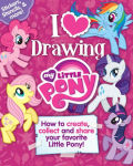 Alternative view 2 of I Love to Draw! My Little Pony: How To Create, Collect, and Share Your Favorite Little Pony!