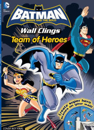 Title: DC Batman The Brave and the Bold Team of Heroes: Wall Clings, Author: DC