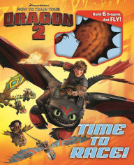 Title: Dreamworks How to Train Your Dragon 2: Time to Race!, Author: Dreamworks How to Train Your Dragon