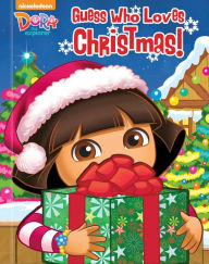 Title: Dora the Explorer: Guess Who Loves Christmas!, Author: Martha T. Ottersley