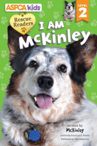 Title: ASPCA Rescue Reader: I Am McKinley: Level 2, Author: Lori C. Froeb