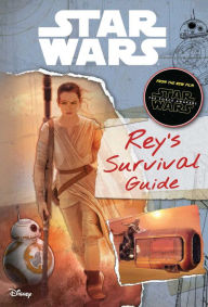 Title: Star Wars: The Force Awakens: Rey's Survival Guide, Author: Jason Fry