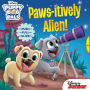 Disney Puppy Dog Pals: Paws-itively Alien!