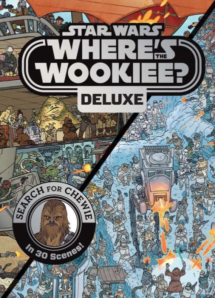 Star Wars: Where's the Wookiee? Deluxe: Search for Chewie in 30 Scenes!