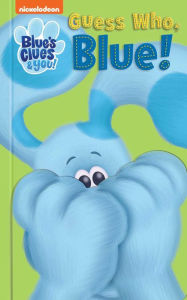 Title: Nickelodeon Blue's Clues & You: Guess Who, Blue!, Author: Maggie Fischer