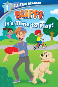 Title: Blippi: It's Time to Play: All-Star Reader Pre-Level 1 (Library Binding), Author: Nancy Parent