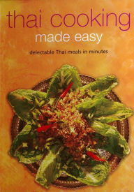 Title: Thai Cooking Made Easy: Delectable Thai Meals in Minutes, Author: Periplus Editors