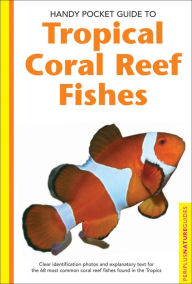 Title: Handy Pocket Guide to Tropical Coral Reef Fishes, Author: Gerald Allen