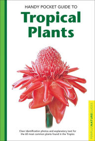 Title: Handy Pocket Guide to Tropical Plants, Author: Elisabeth Chan