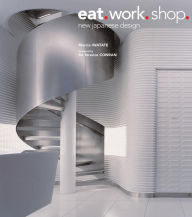 Title: Eat. Work. Shop.: New Japanese Design, Author: Marcia Iwatate