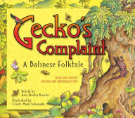 Title: Gecko's Complaint: A Balinese Folktale (Bilingual Edition - English and Indonesian Text), Author: Ann Martin Bowler