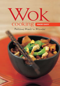 Title: Wok Cooking Made Easy: Delicious Meals in Minutes, Author: Nongkran Daks