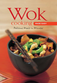 Title: Wok Cooking Made Easy: Delicious Meals in Minutes [Wok Cookbook, Over 60 Recipes], Author: Nongkran Daks
