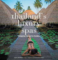 Title: Thailand's Luxury Spas: Pampering Yourself in Paradise, Author: Chami Jotisalikorn