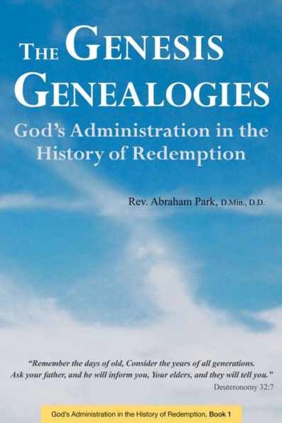 the Genesis Genealogies: God's Administration History of Redemption (Book 1)