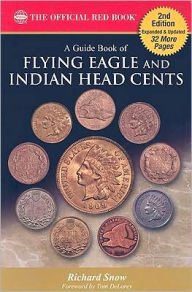 Title: A Guide Book of Flying Eagle and Indian Head Cents: Complete Source for History, Grading, and Prices, Author: Richard Snow