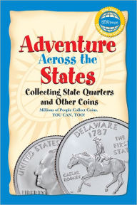 Title: Adventure Across the States: Collecting State Quarters and Other Coins, Author: Whitman Publishing