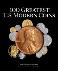 Title: 100 Greatest US Modern Coins, Author: Scott Schechter