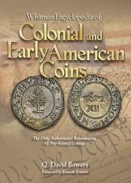 Title: Whitman Encyclopedia of Colonial and Early American Coins, Author: Q. David Bowers