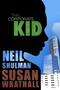 Title: The Corporate Kid, Author: Neil Shulman