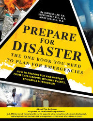 Title: Prepare For Disaster: The One Book You Need To Plan For Emergencies, Author: James D. Lee