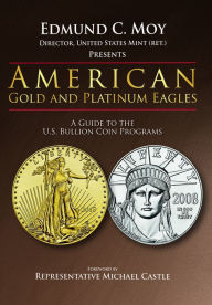 Title: American Gold and Platinum Eagles: A Guide to the U.S. Bullion Coin Programs, Author: Edmund C. Moy