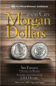 Title: Carson City Morgan Dollars: Featuring the Coins of the GSA Hoard, Author: Adam Crum