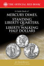 A Guide Book of Mercury Dimes, Standing Liberty Quarters, and Liberty Walking Half Dollars