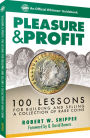 Pleasure and Profit: 100 Lessons for Building & Selling A Coin Collection