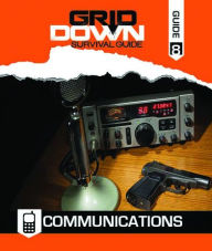 Free online books download read Grid Down Survival Guide: Communications  by 2nd Amendment Media 9780794843502