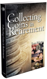 Title: Collecting Coins In Retirement, Author: Tom Bilotta