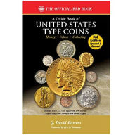 Title: A Guide Book of United States Type Coins: History, Values, Collecting, Author: Q David Bowers