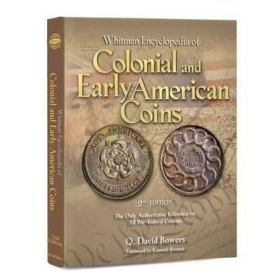 Whitman Encyclopedia of Colonial and Early American Coins: The Only Authoritative Reference on All Pre-Federal Coinage