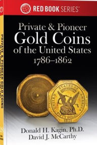Title: Private & Pioneer Gold Coins of the United States, Author: Donald H. Kagin