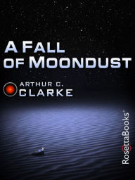 Title: A Fall of Moondust, Author: Arthur C. Clarke
