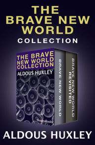 Title: The Brave New World Collection: Brave New World and Brave New World Revisited, Author: Aldous Huxley