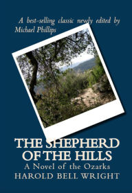 Title: The Shepherd of the Hills: A Novel of the Ozarks, Author: Harold Bell Wright