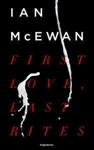 Title: First Love, Last Rites, Author: Ian McEwan