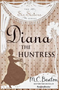 Title: Diana the Huntress, Author: M. C. Beaton