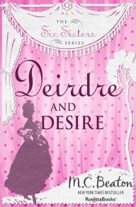 Title: Deirdre and Desire, Author: M. C. Beaton