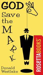 Title: God Save the Mark, Author: Donald E. Westlake