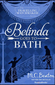 Title: Belinda Goes to Bath, Author: M. C. Beaton