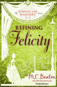 Title: Refining Felicity, Author: M. C. Beaton