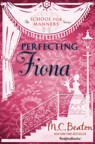 Title: Perfecting Fiona, Author: M. C. Beaton