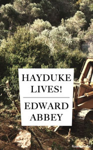 Title: Hayduke Lives!, Author: Edward Abbey