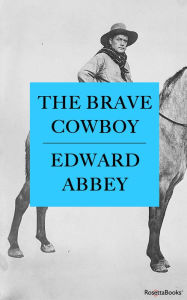 Title: The Brave Cowboy, Author: Edward Abbey