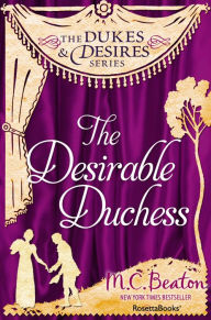 Title: The Desirable Duchess, Author: M. C. Beaton